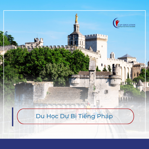 Du Học Dự Bị Tiếng Pháp tại Pháp: Điều Kiện, Chương Trình và Lộ Trình Học